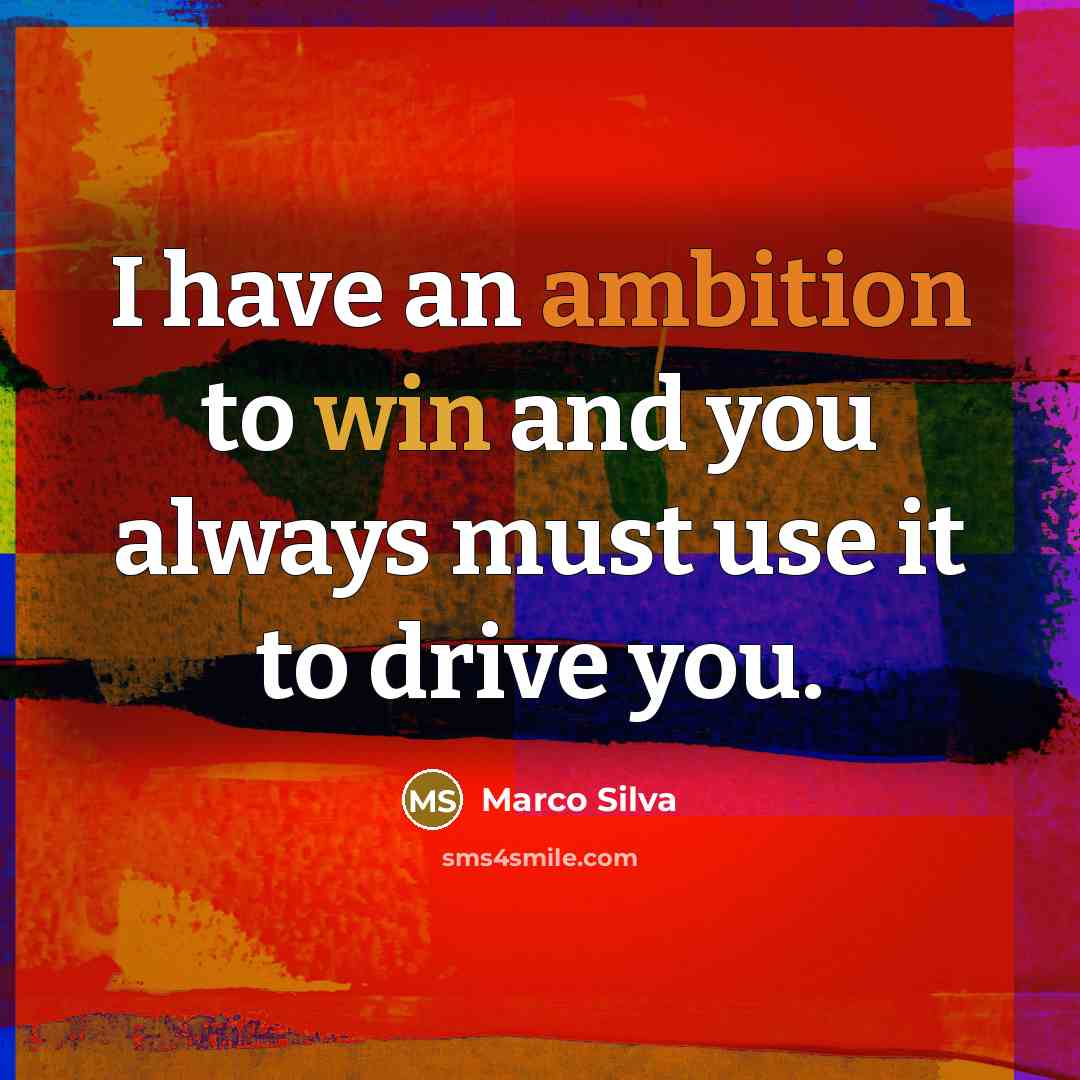 “I have an ambition to win and you always must use it to drive you.” quote by Marco Silva