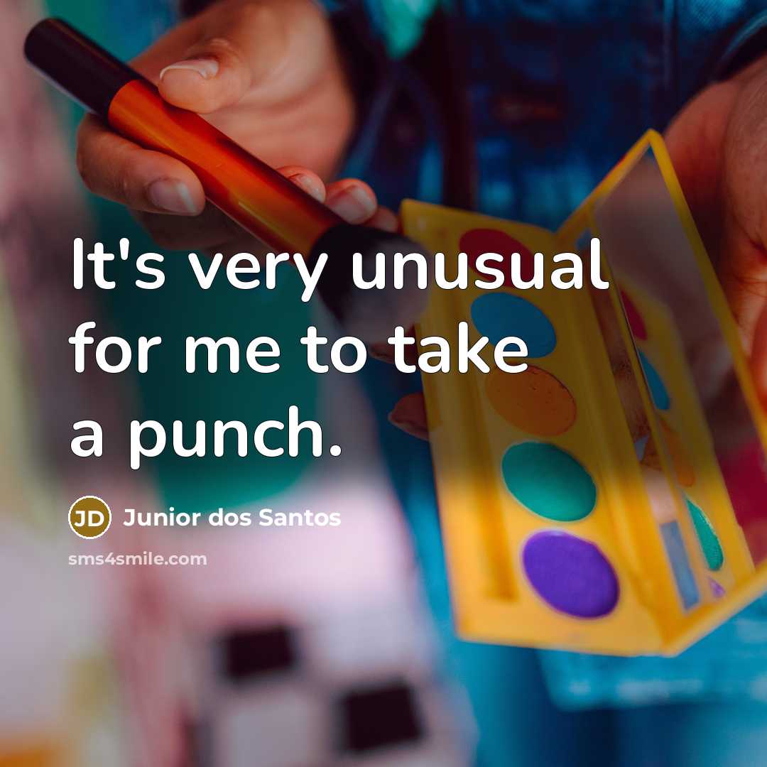 “It's very unusual for me to take a punch.” quote by Junior dos Santos