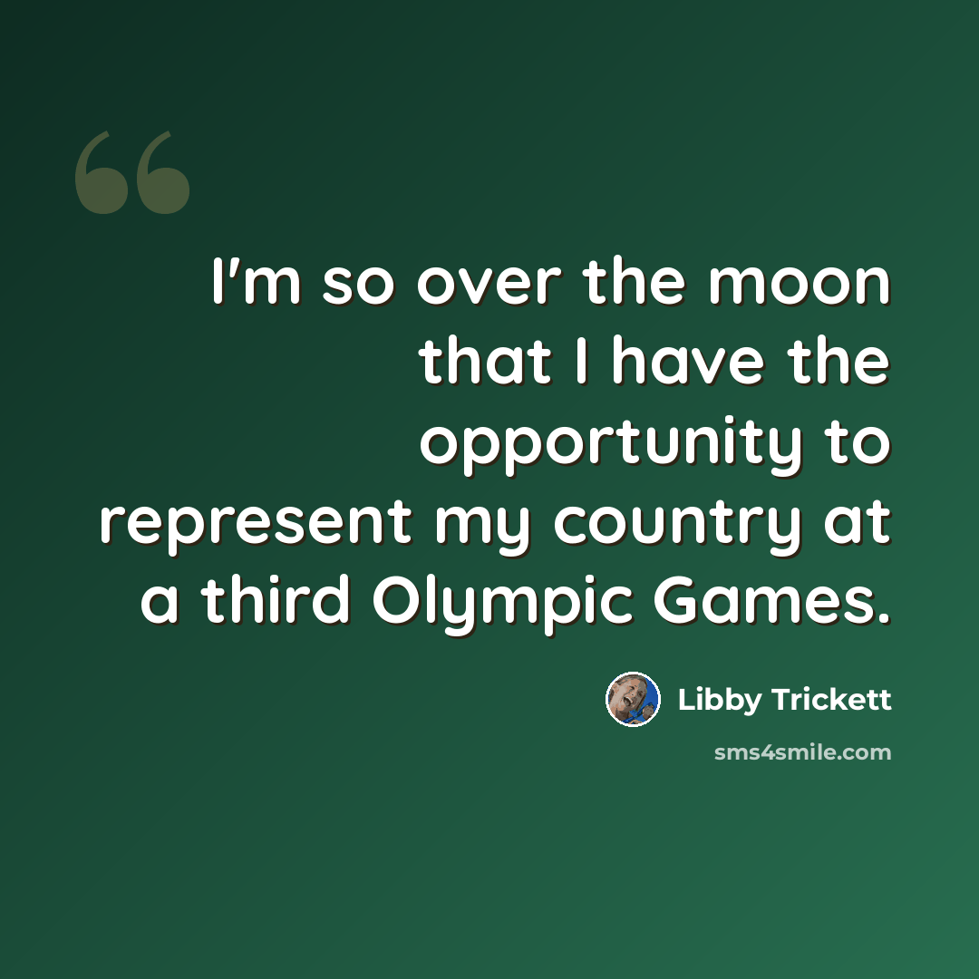 “I'm so over the moon that I have the opportunity to represent my country at a third Olympic Games.” quote by Libby Trickett
