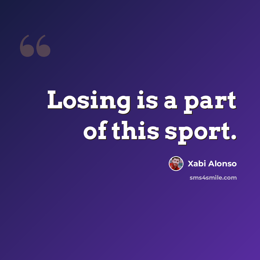 “Losing is a part of this sport.” quote by Xabi Alonso