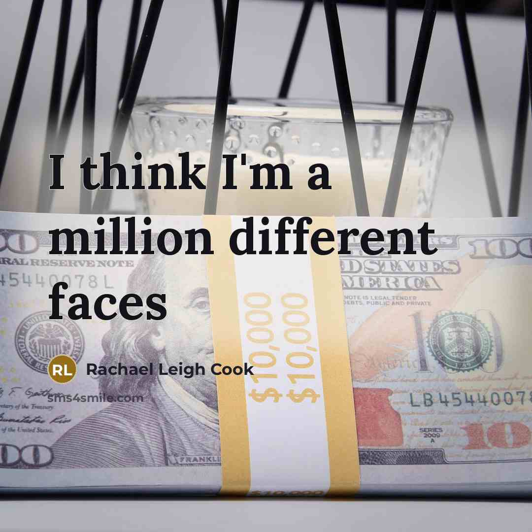 “I think I'm a million different faces” quote by Rachael Leigh Cook