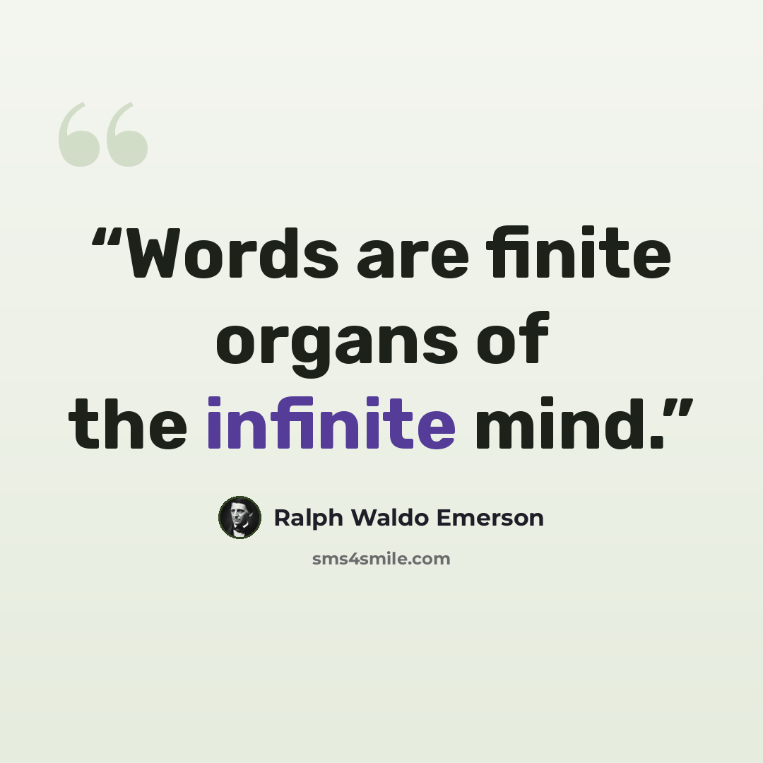 “Words are finite organs of the infinite mind.” quote by Ralph Waldo Emerson