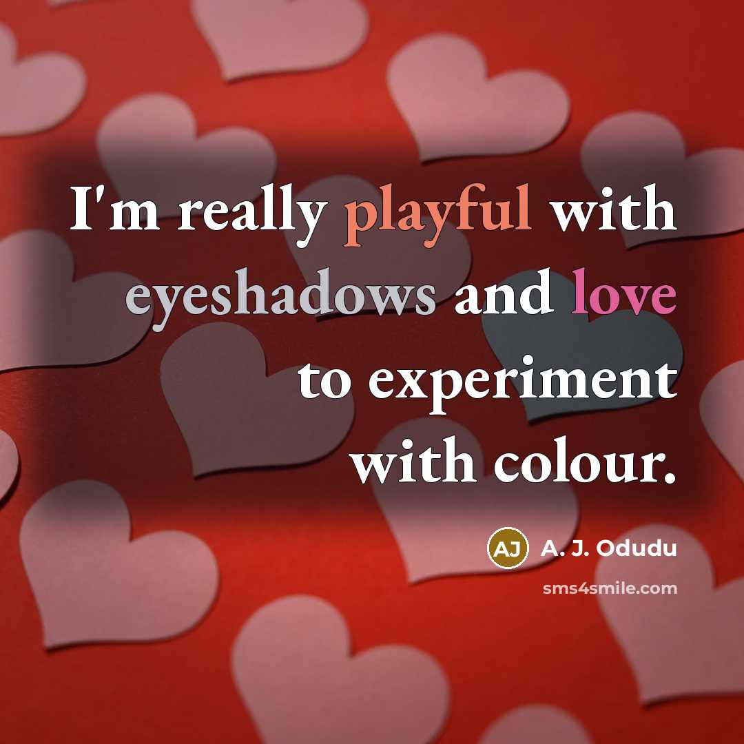 “I'm really playful with eyeshadows and love to experiment with colour.” quote by A. J. Odudu