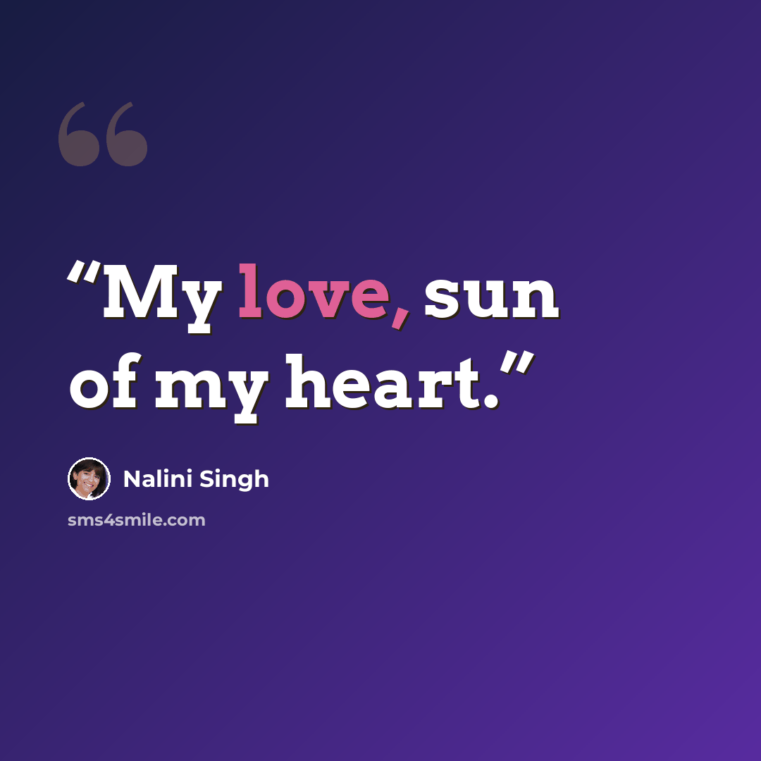“My love, sun of my heart.” quote by Nalini Singh