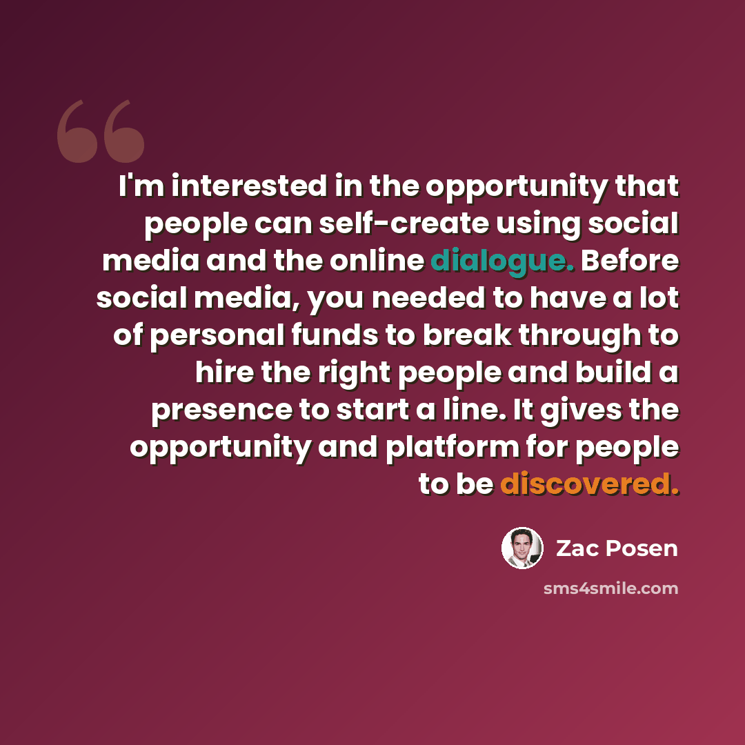 “I'm interested in the opportunity that people can self-create using social media and the online dialogue. Before social media, you needed to have a lot of personal funds to break through to hire the right people and build a presence to start a line. It gives the opportunity and platform for people…” quote by Zac Posen