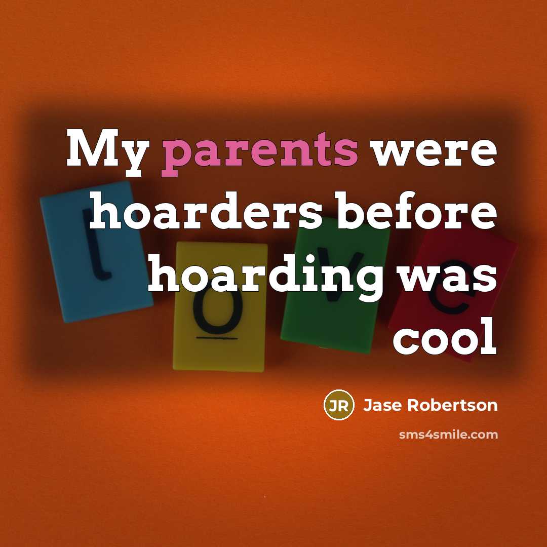 “My parents were hoarders before hoarding was cool” quote by Jase Robertson