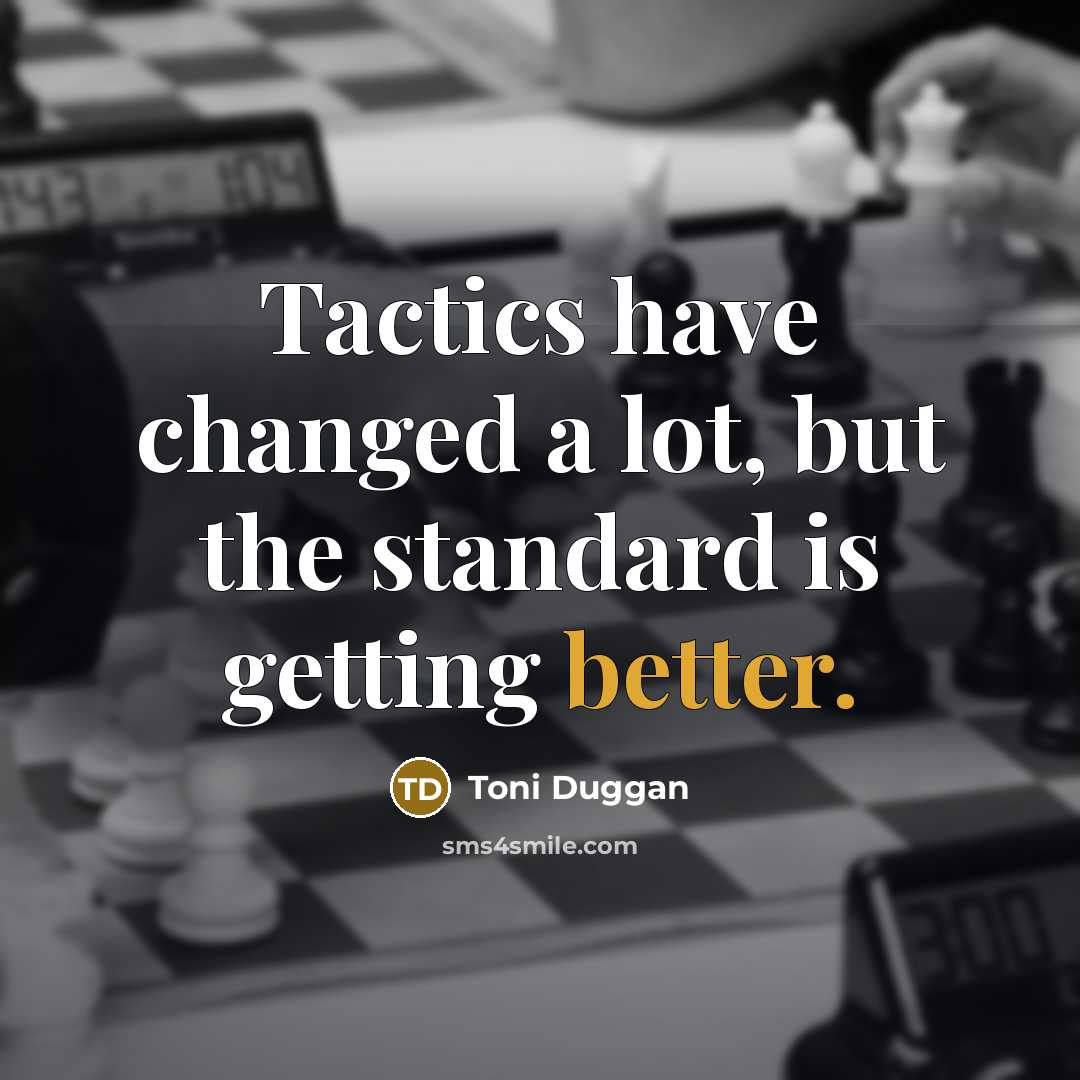 “Tactics have changed a lot, but the standard is getting better.” quote by Toni Duggan