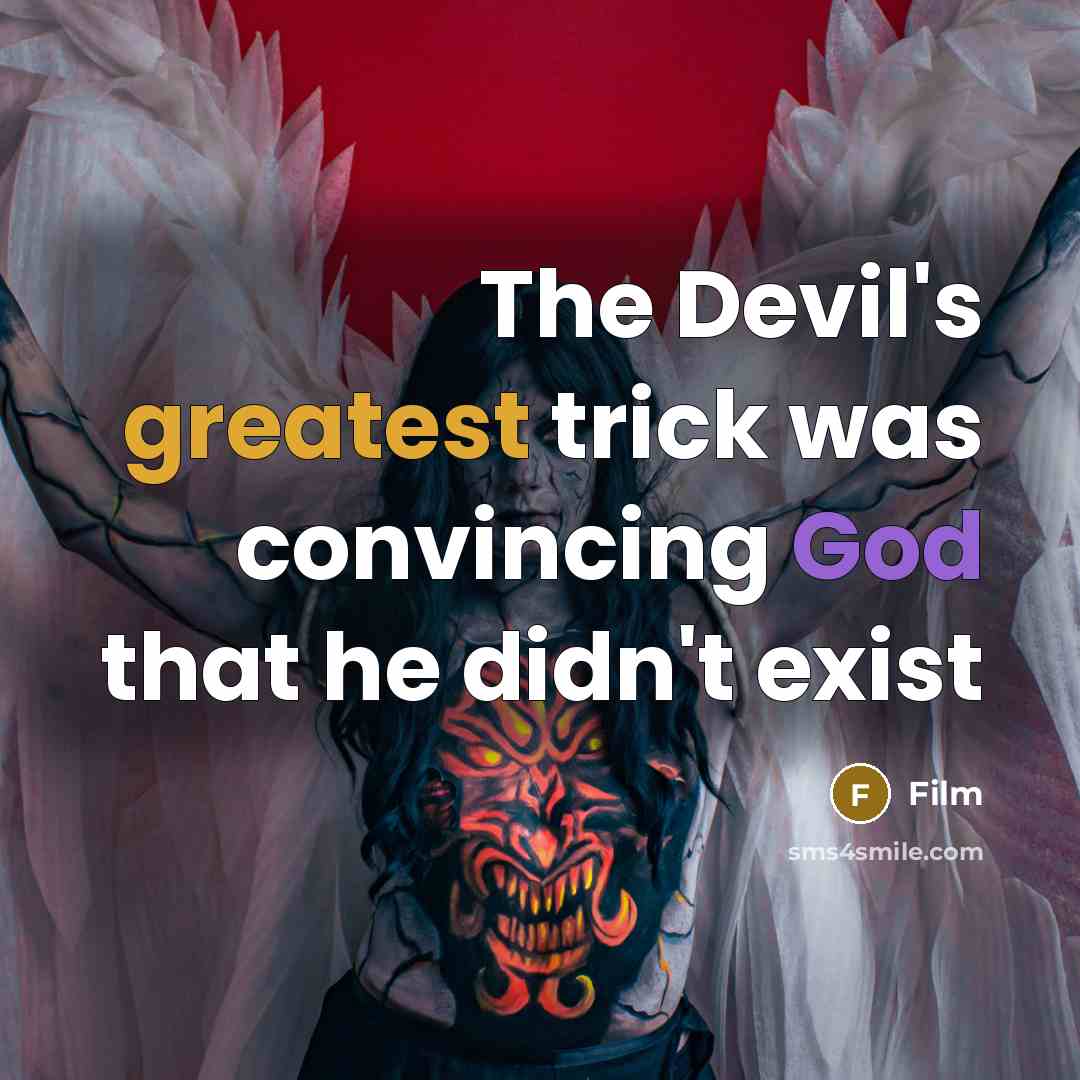“The Devil's greatest trick was convincing God that he didn't exist” quote by Film