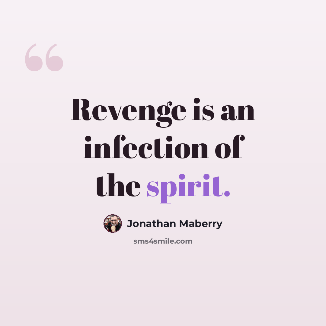 “Revenge is an infection of the spirit.” quote by Jonathan Maberry