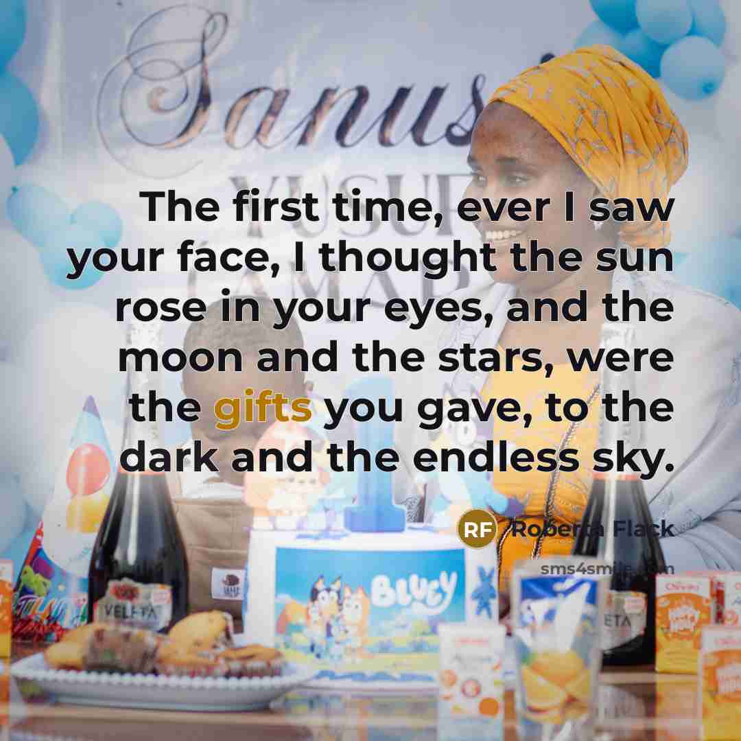 “The first time, ever I saw your face, I thought the sun rose in your eyes, and the moon and the stars, were the gifts you gave, to the dark and the endless sky.” quote by Roberta Flack