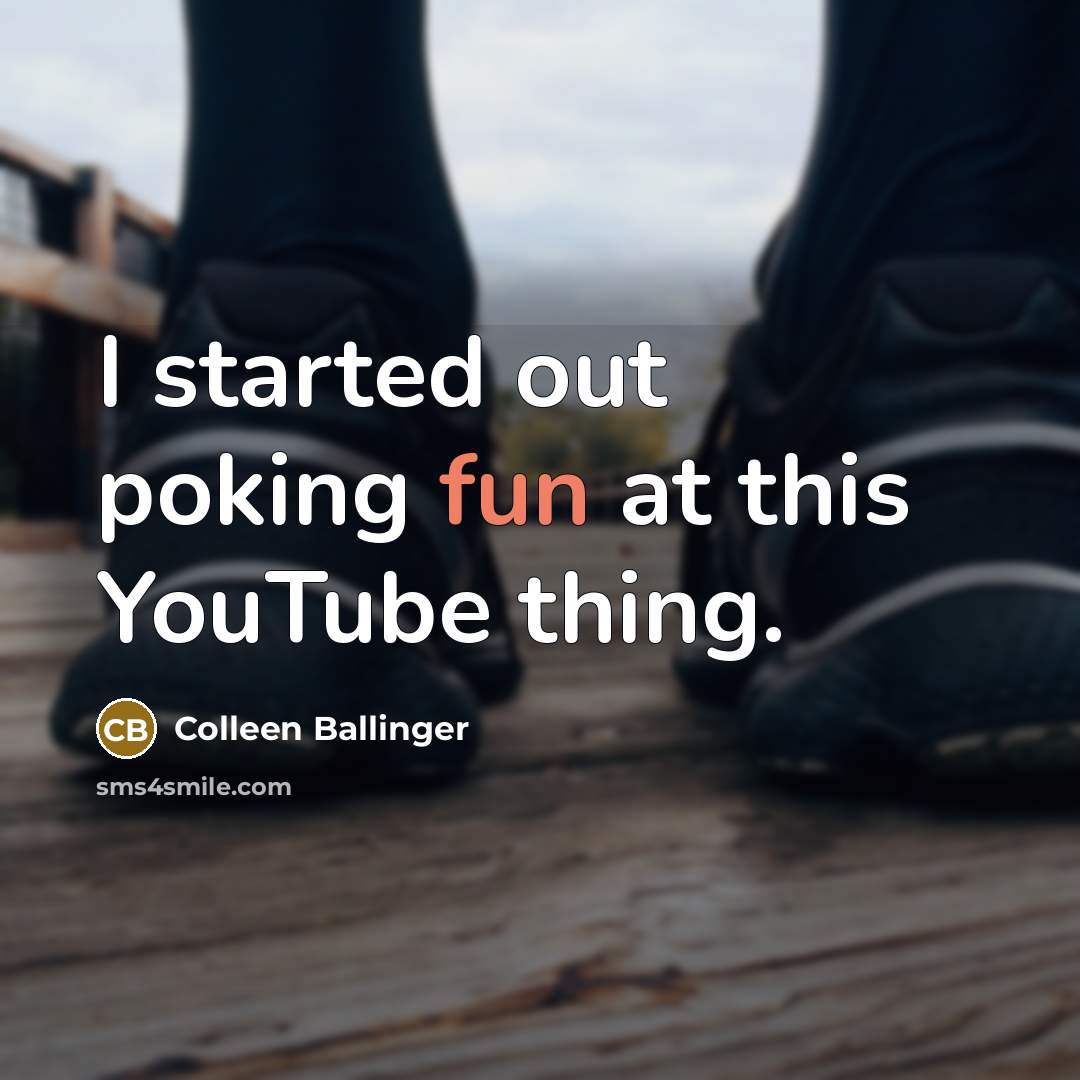“I started out poking fun at this YouTube thing.” quote by Colleen Ballinger