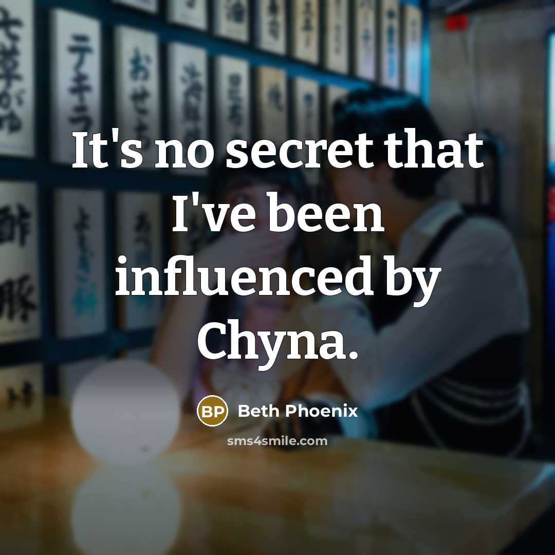 “It's no secret that I've been influenced by Chyna.” quote by Beth Phoenix