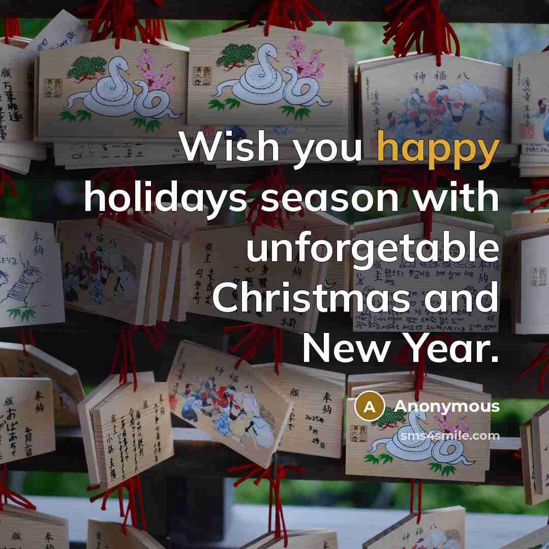 “Wish you happy holidays season with unforgetable Christmas and New Year.” quote by Anonymous