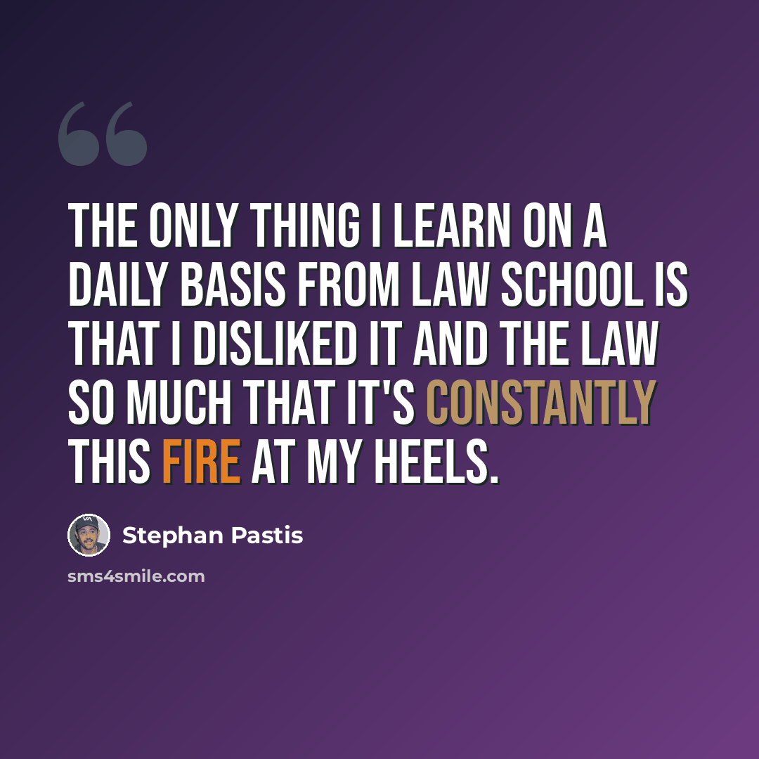 “The only thing I learn on a daily basis from law school is that I disliked it and the law so much that it's constantly this fire at my heels.” quote by Stephan Pastis