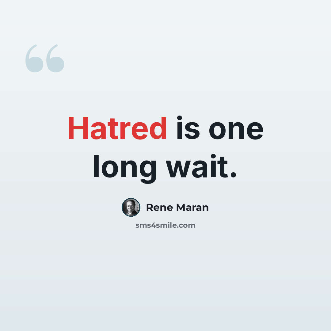 “Hatred is one long wait.” quote by Rene Maran