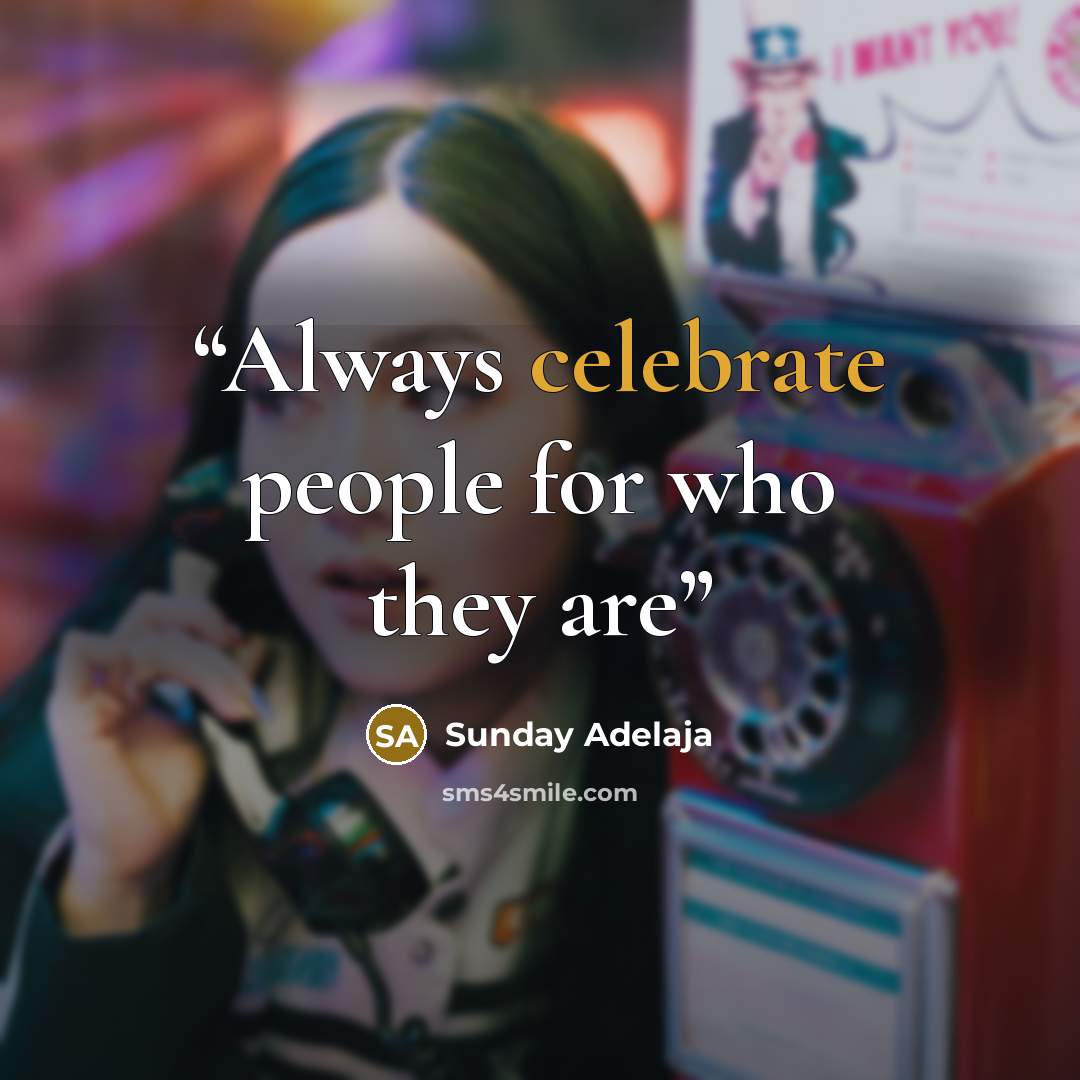 “Always celebrate people for who they are” quote by Sunday Adelaja