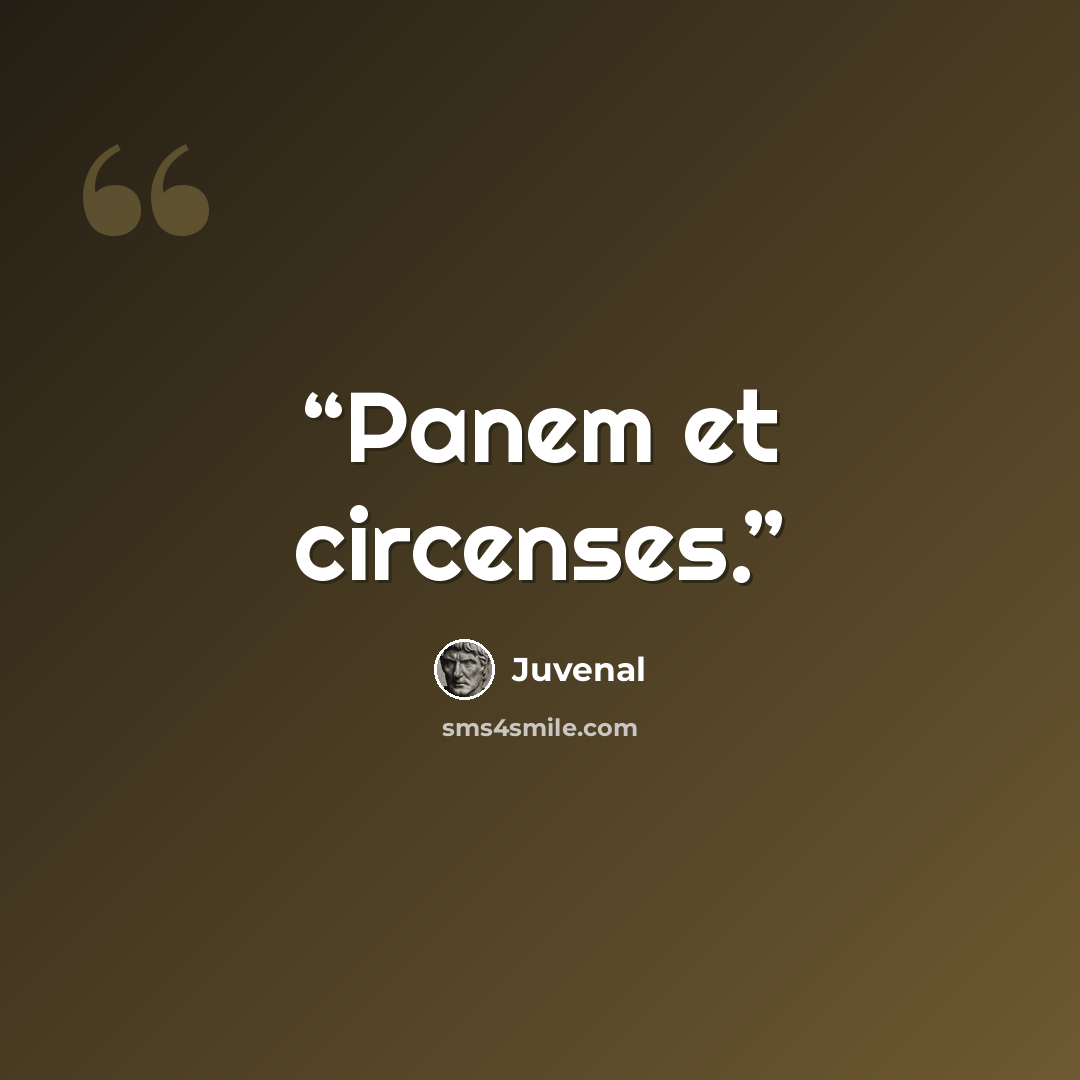 “Panem et circenses.” quote by Juvenal