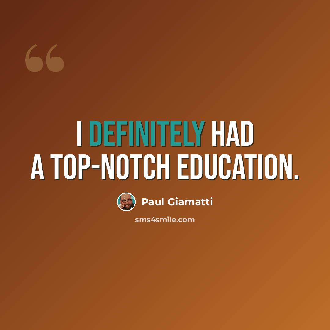 “I definitely had a top-notch education.” quote by Paul Giamatti