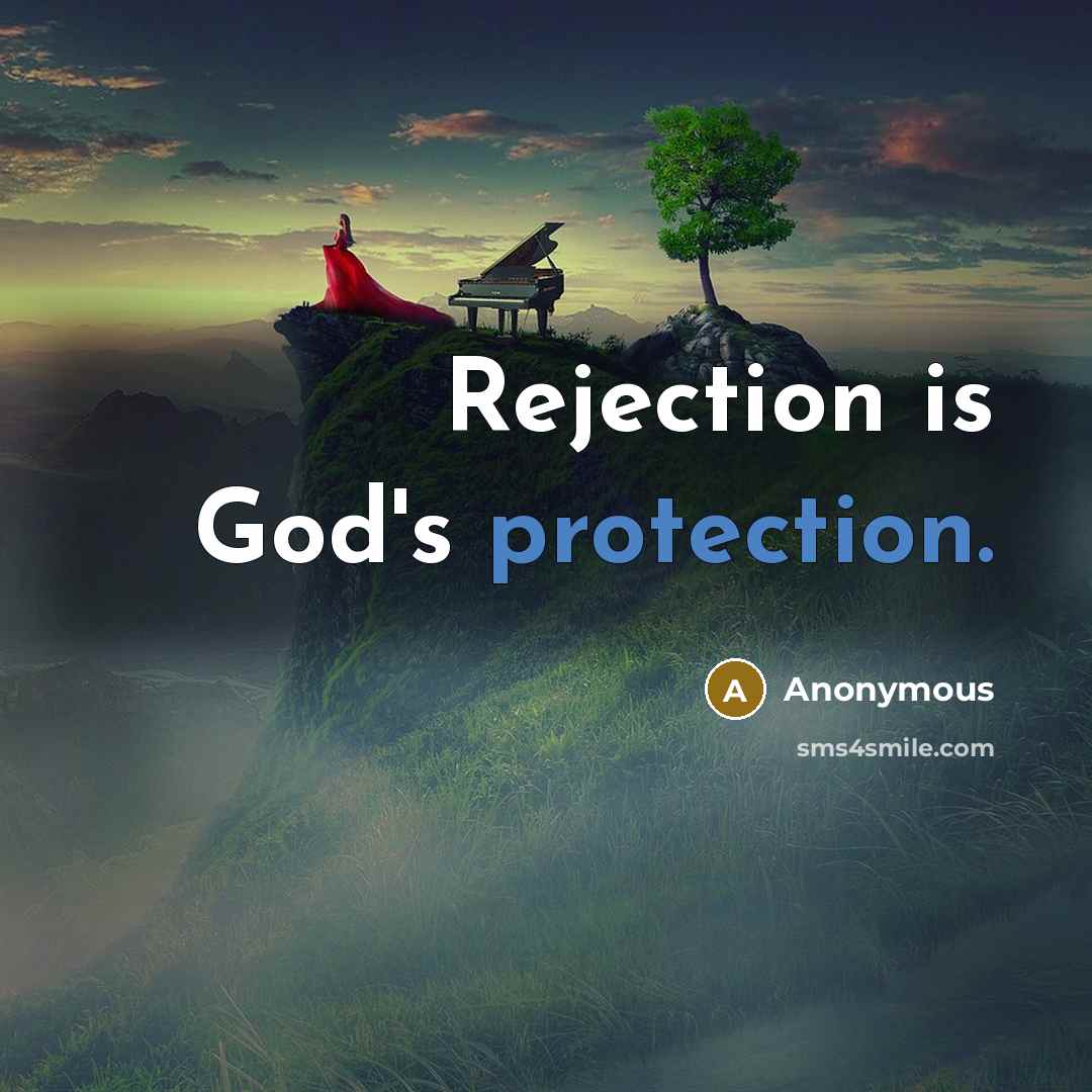 “Rejection is God's protection.” quote by Anonymous
