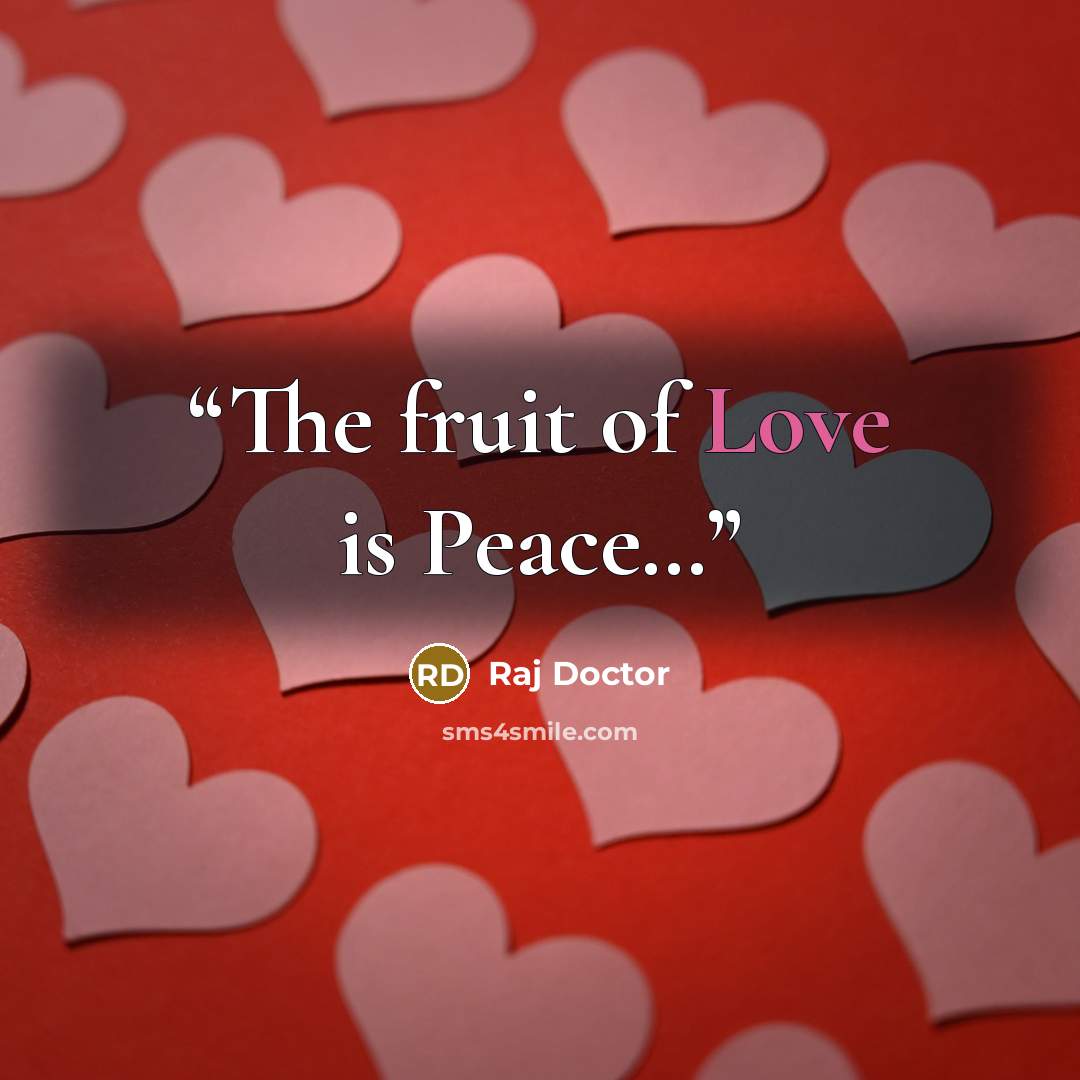 “The fruit of Love is Peace…” quote by Raj Doctor