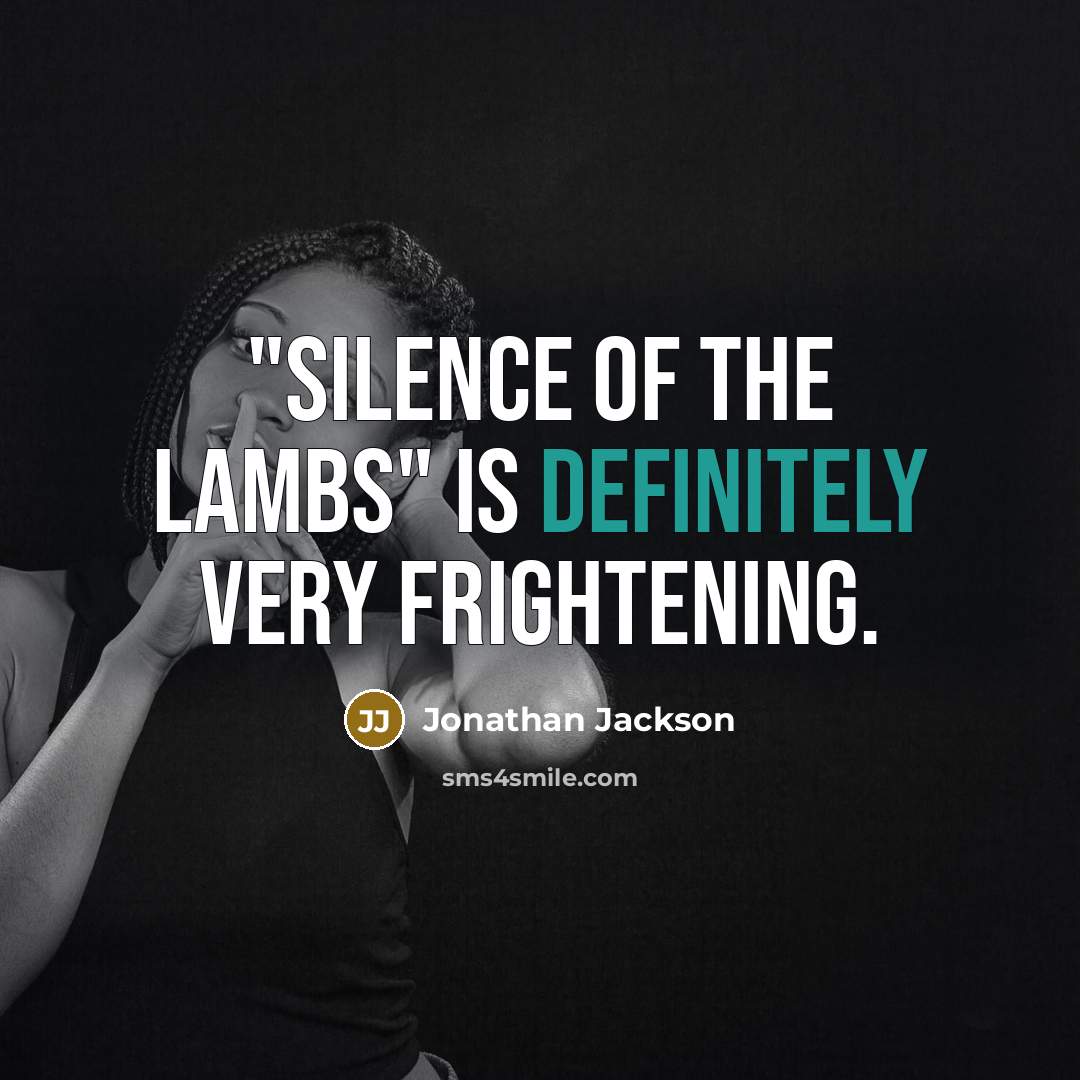 “"Silence Of The Lambs" is definitely very frightening.” quote by Jonathan Jackson