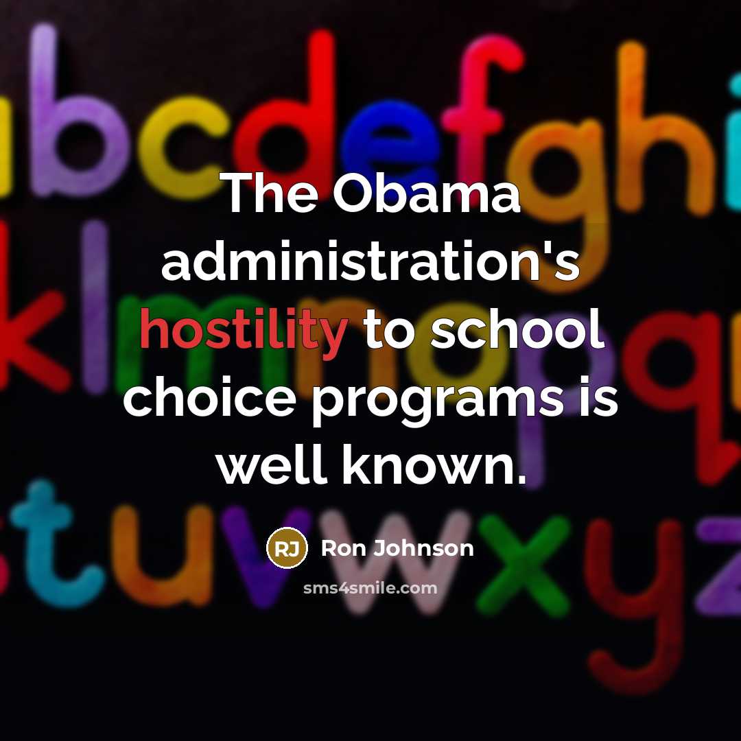 “The Obama administration's hostility to school choice programs is well known.” quote by Ron Johnson