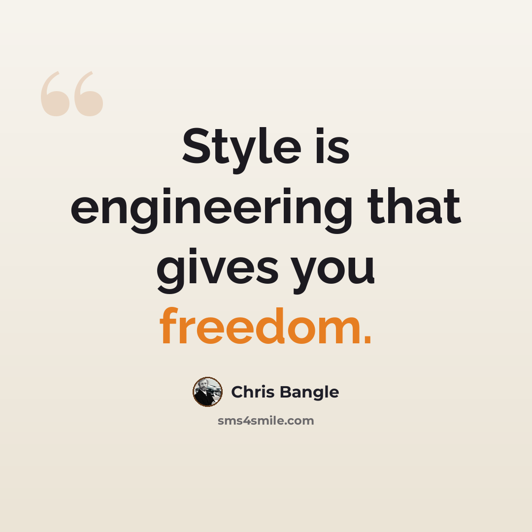 “Style is engineering that gives you freedom.” quote by Chris Bangle