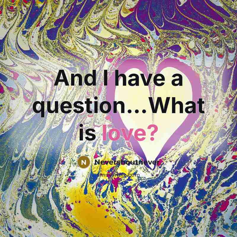 “And I have a question...What is love?” quote by Nevershoutnever