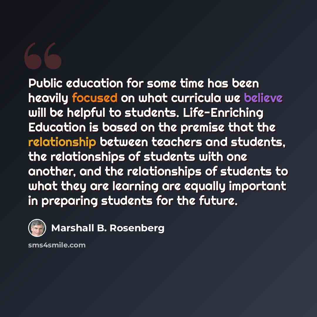 “Public education for some time has been heavily focused on what curricula we believe will be helpful to students. Life-Enriching Education is based on the premise that the relationship between teachers and students, the relationships of students with one another, and the relationships of students…” quote by Marshall B. Rosenberg