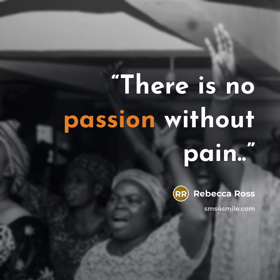 “There is no passion without pain..” quote by Rebecca Ross