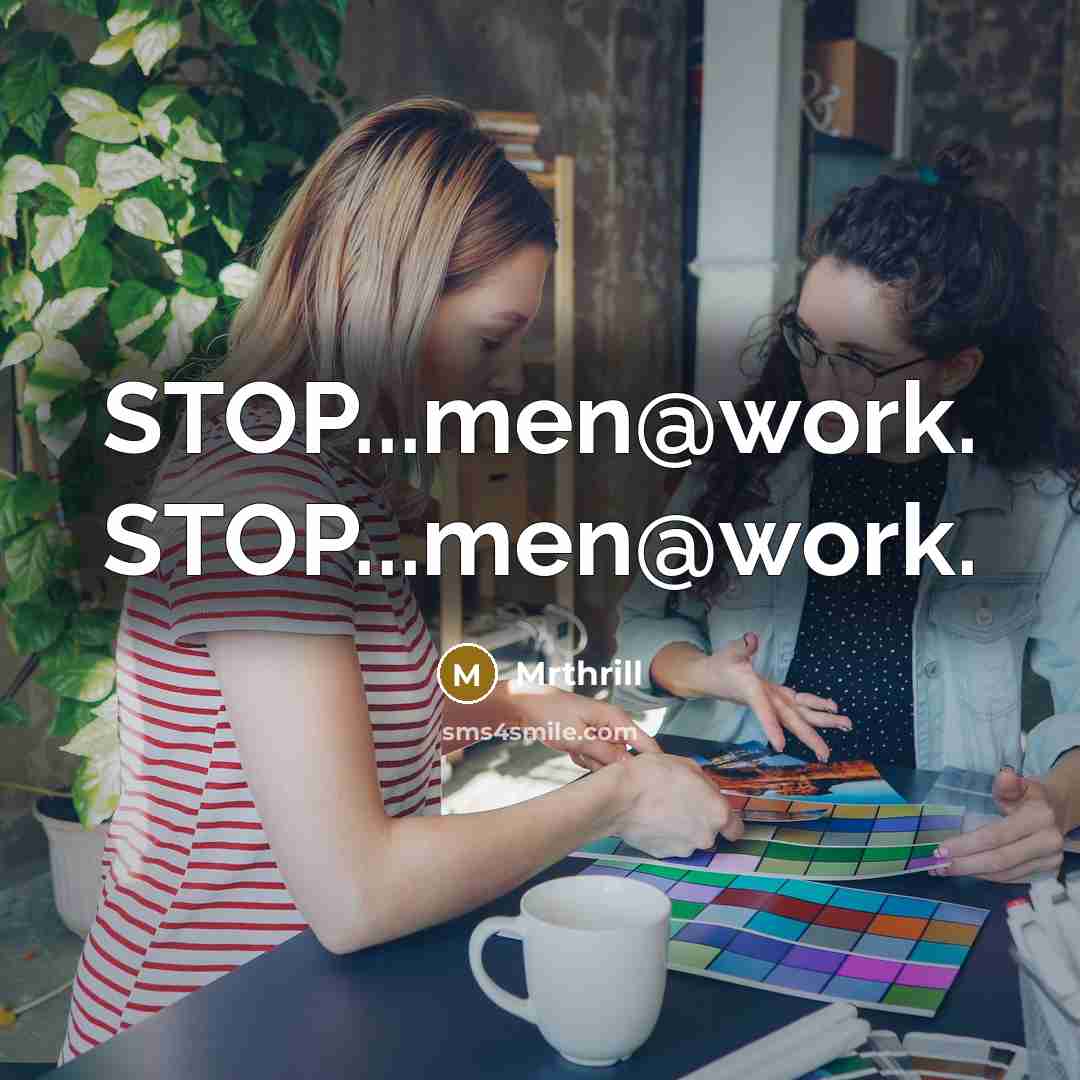 “STOP...men@work. STOP...men@work.” quote by Mrthrill