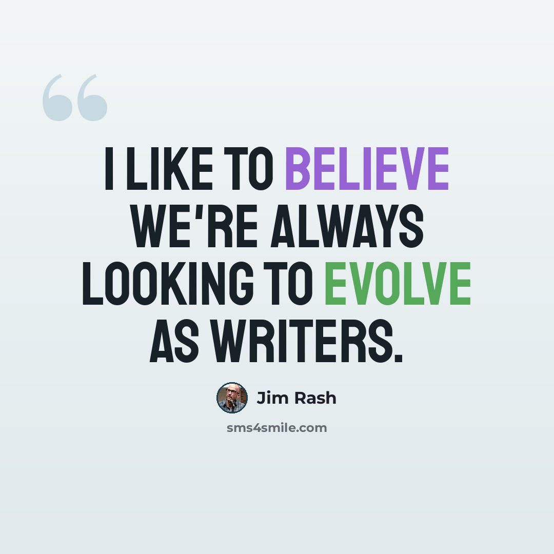 “I like to believe we're always looking to evolve as writers.” quote by Jim Rash
