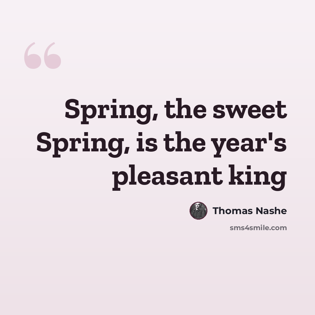 “Spring, the sweet Spring, is the year's pleasant king” quote by Thomas Nashe