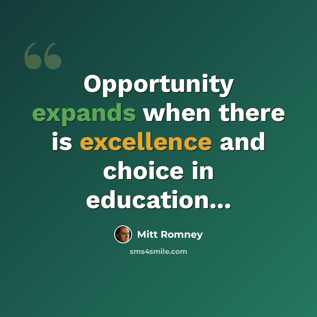 “Opportunity expands when there is excellence and choice in education...” quote by Mitt Romney