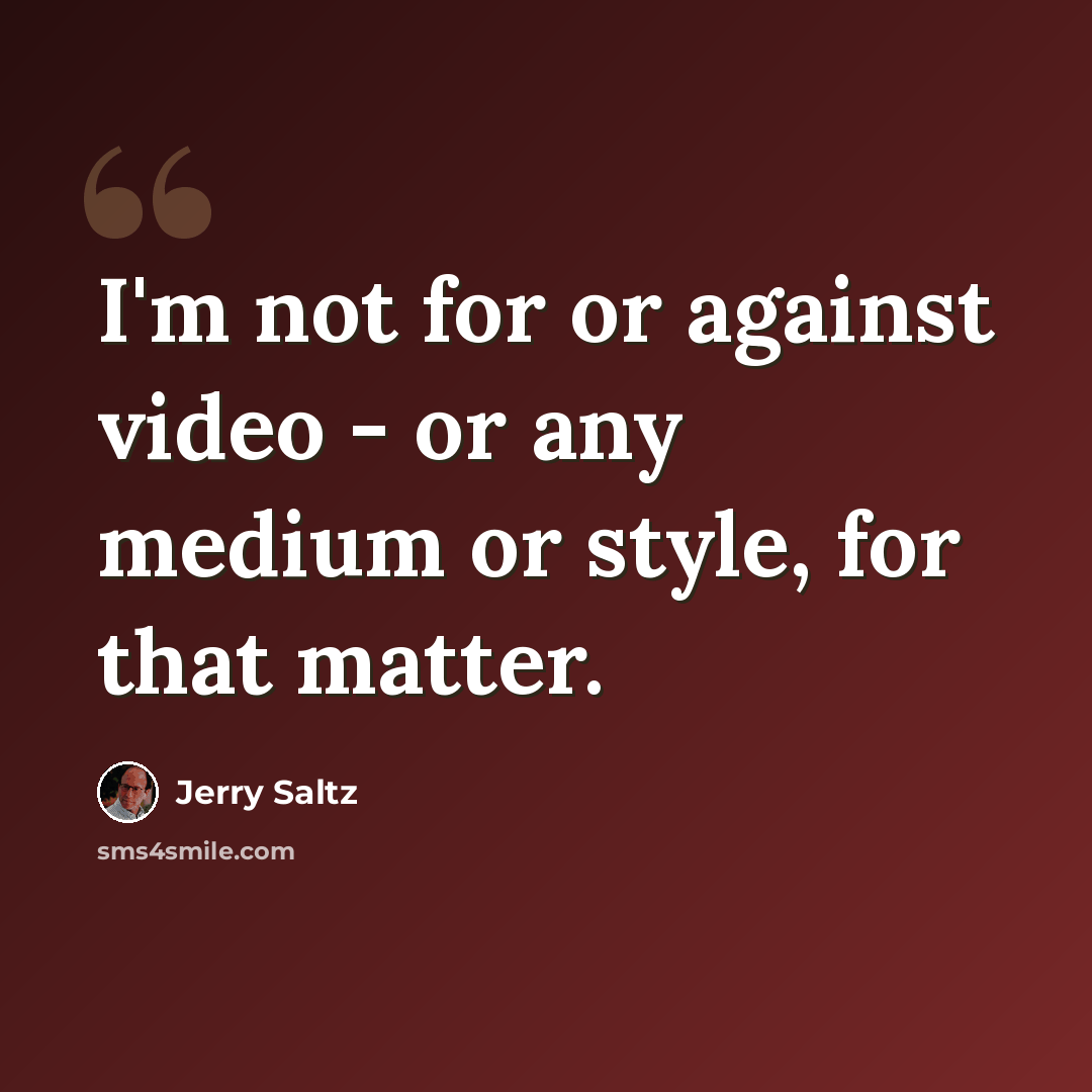 “I'm not for or against video - or any medium or style, for that matter.” quote by Jerry Saltz