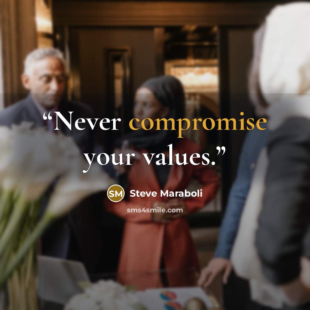 “Never compromise your values.” quote by Steve Maraboli