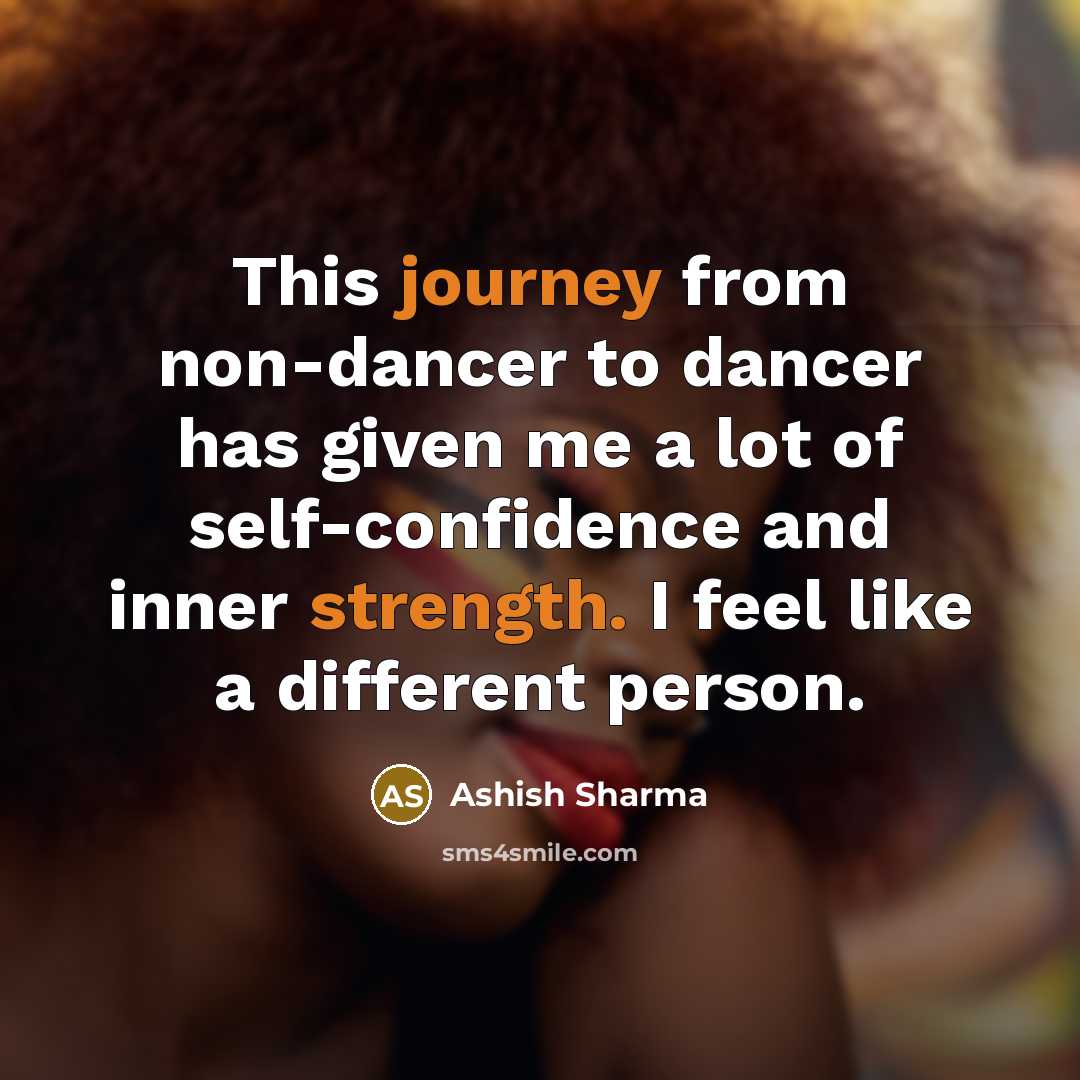 “This journey from non-dancer to dancer has given me a lot of self-confidence and inner strength. I feel like a different person.” quote by Ashish Sharma