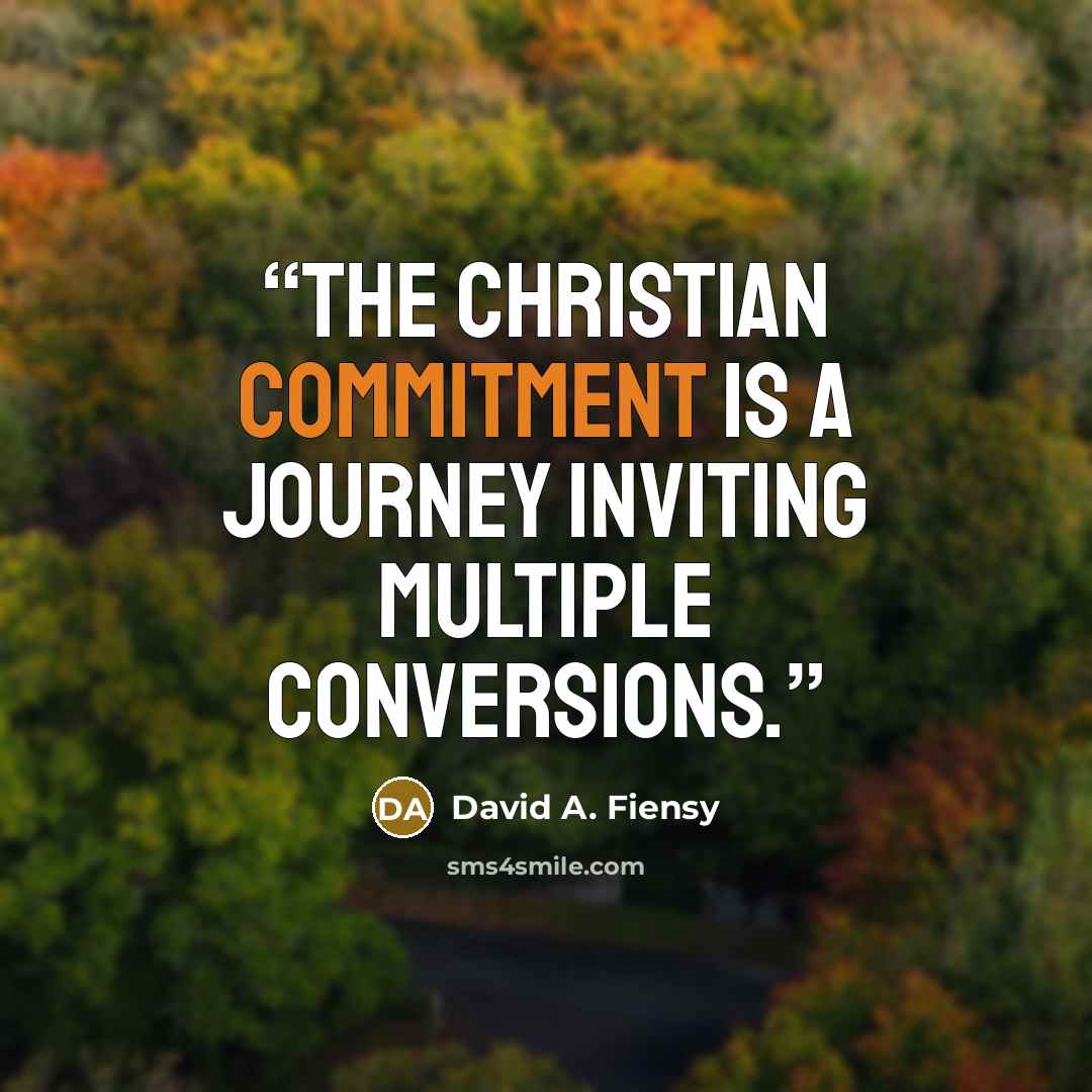 “The Christian commitment is a journey inviting multiple conversions.” quote by David A. Fiensy