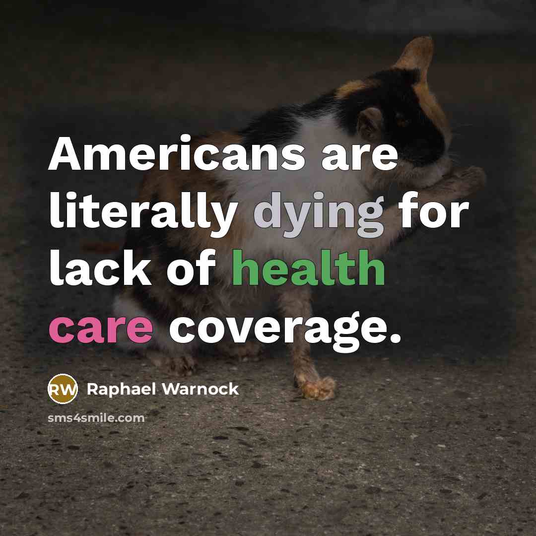 “Americans are literally dying for lack of health care coverage.” quote by Raphael Warnock