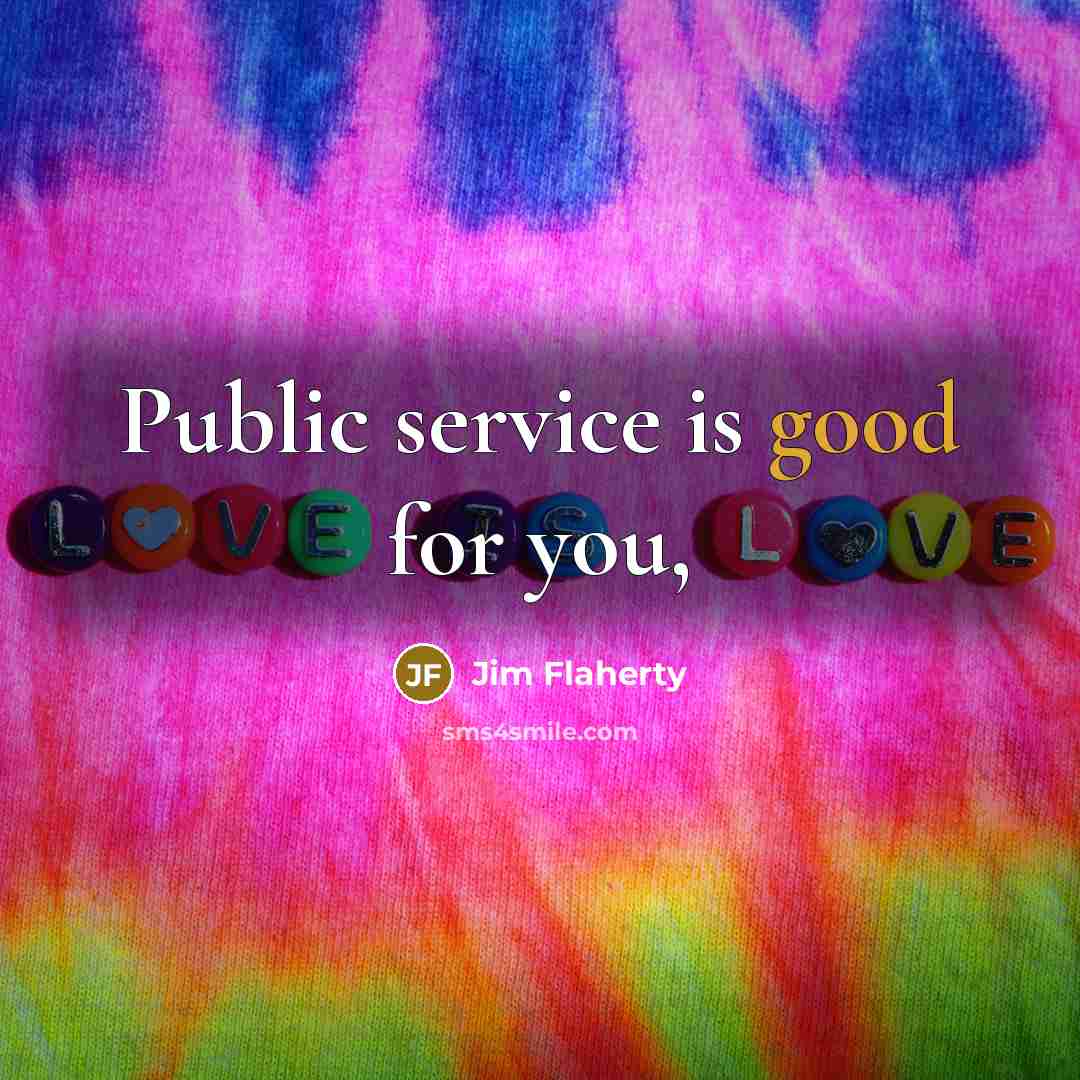 “Public service is good for you,” quote by Jim Flaherty