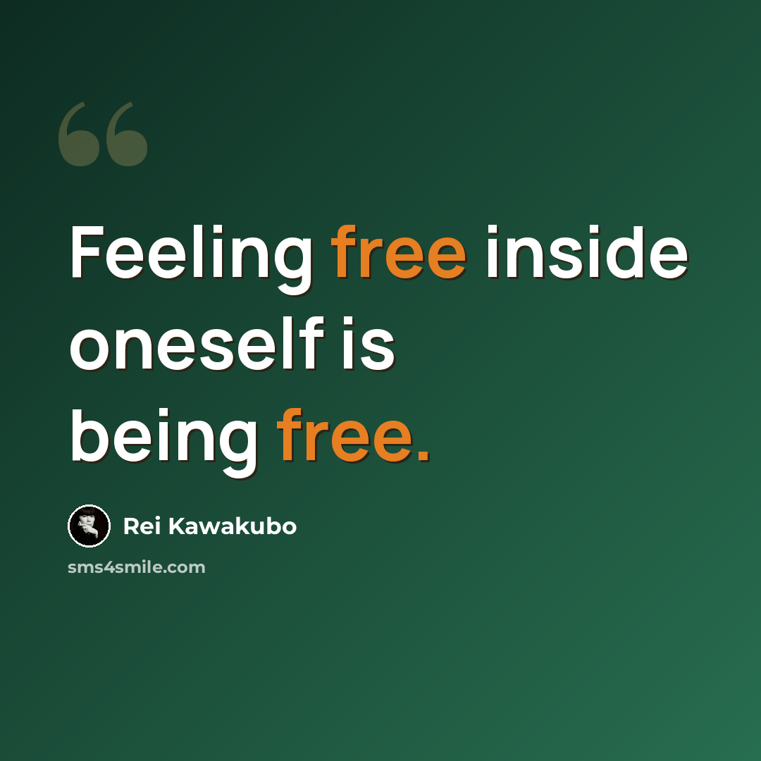 “Feeling free inside oneself is being free.” quote by Rei Kawakubo