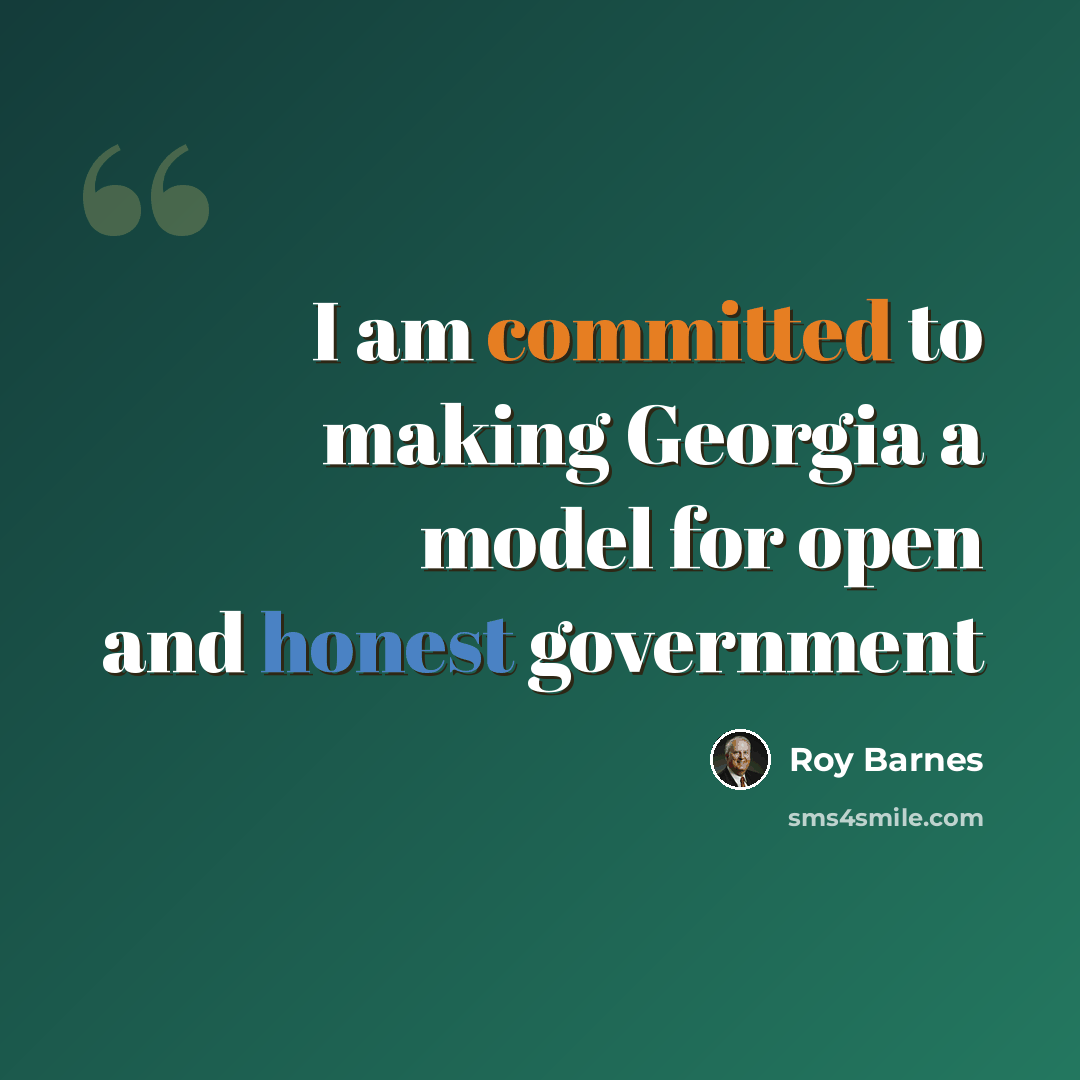 “I am committed to making Georgia a model for open and honest government” quote by Roy Barnes