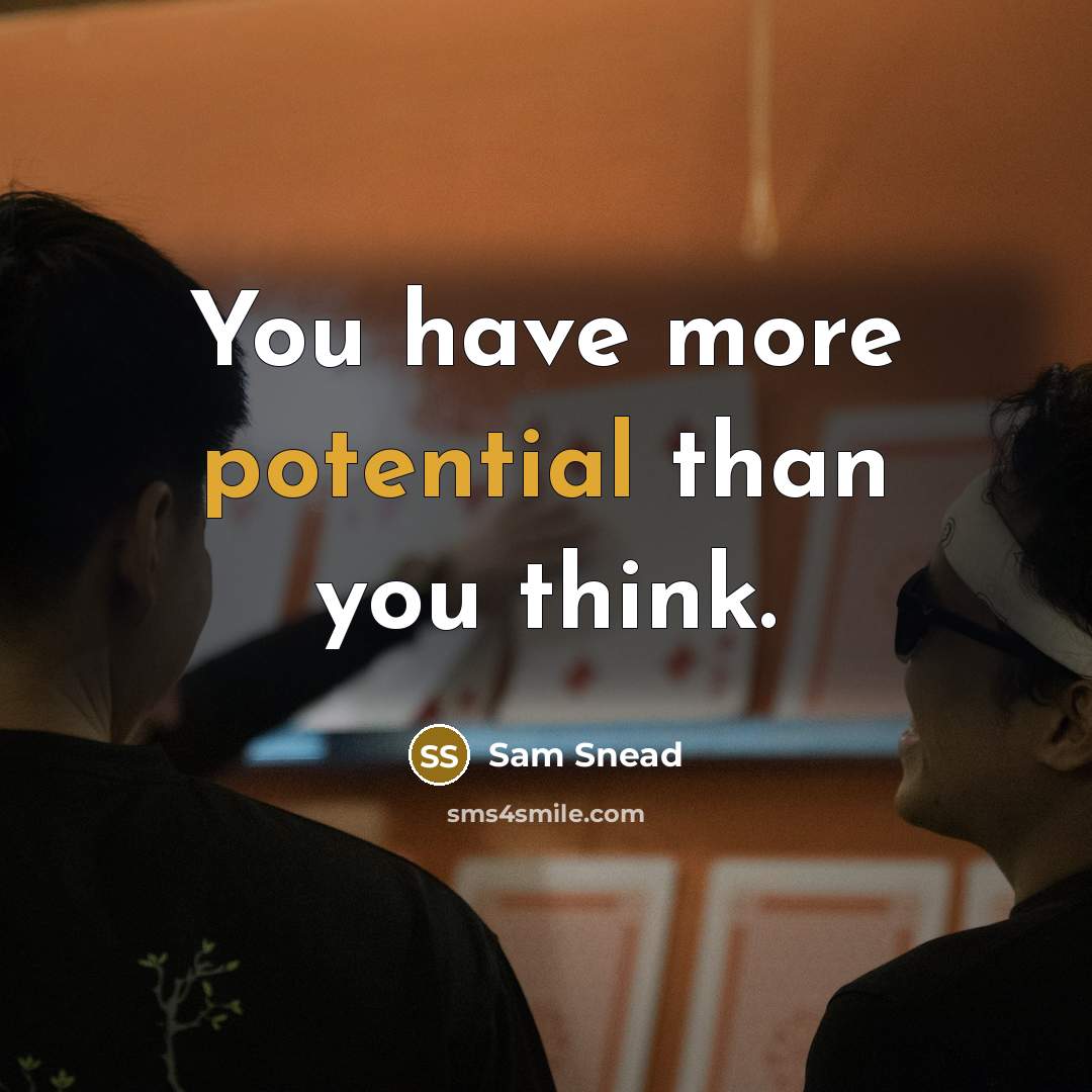 “You have more potential than you think.” quote by Sam Snead