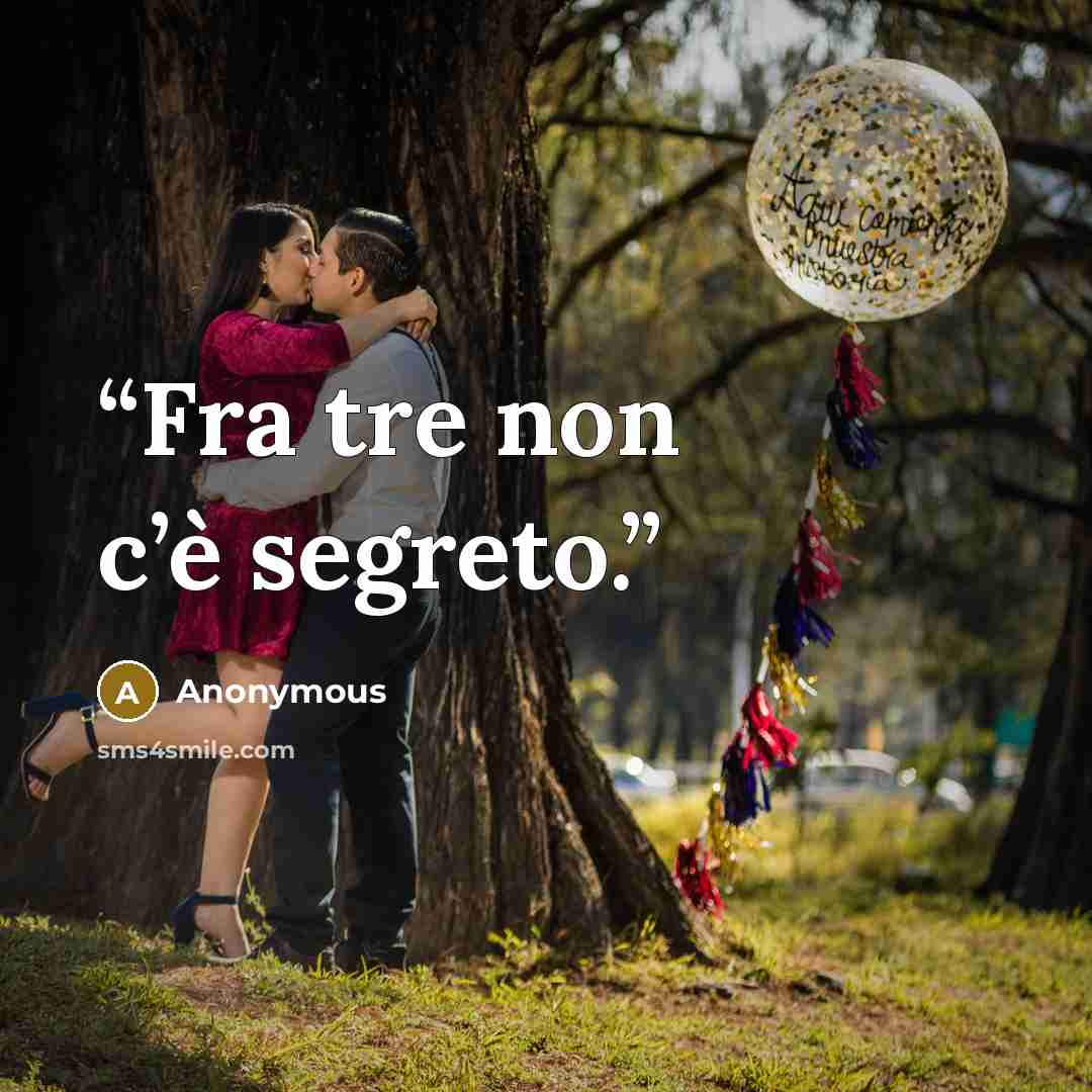 “Fra tre non c’è segreto.” quote by Anonymous