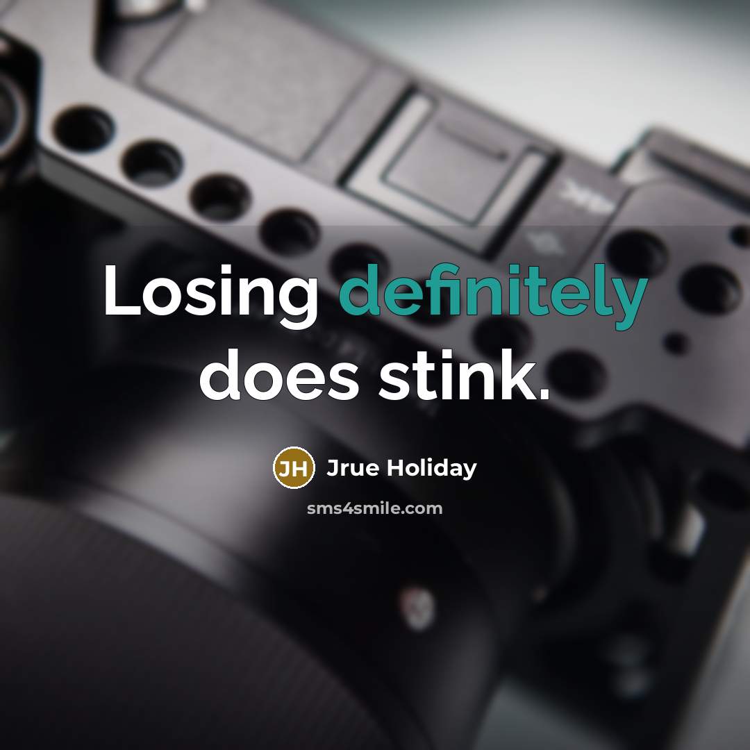 “Losing definitely does stink.” quote by Jrue Holiday