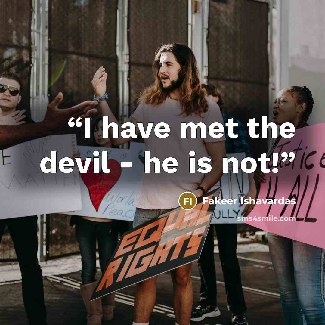 “I have met the devil - he is not!” quote by Fakeer Ishavardas