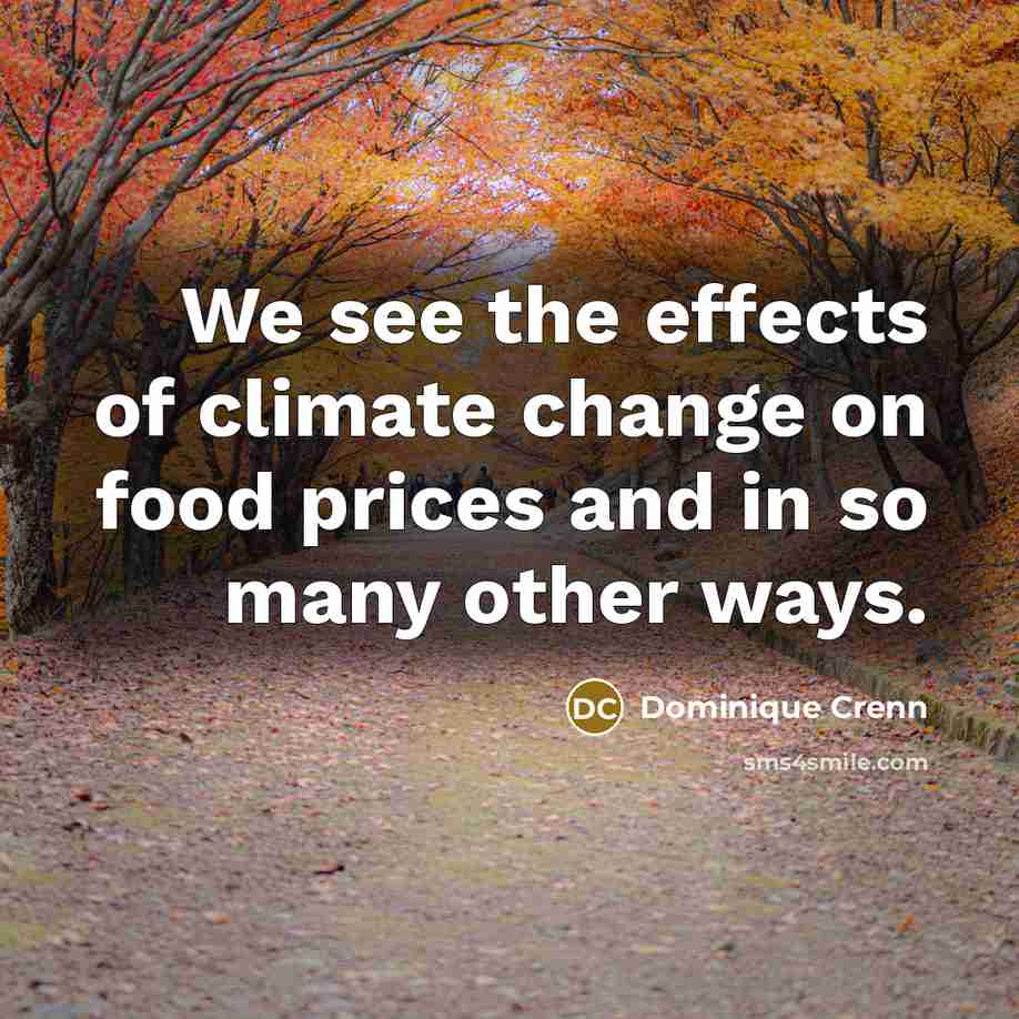“We see the effects of climate change on food prices and in so many other ways.” quote by Dominique Crenn