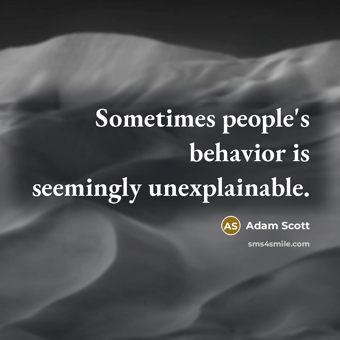“Sometimes people's behavior is seemingly unexplainable.” quote by Adam Scott