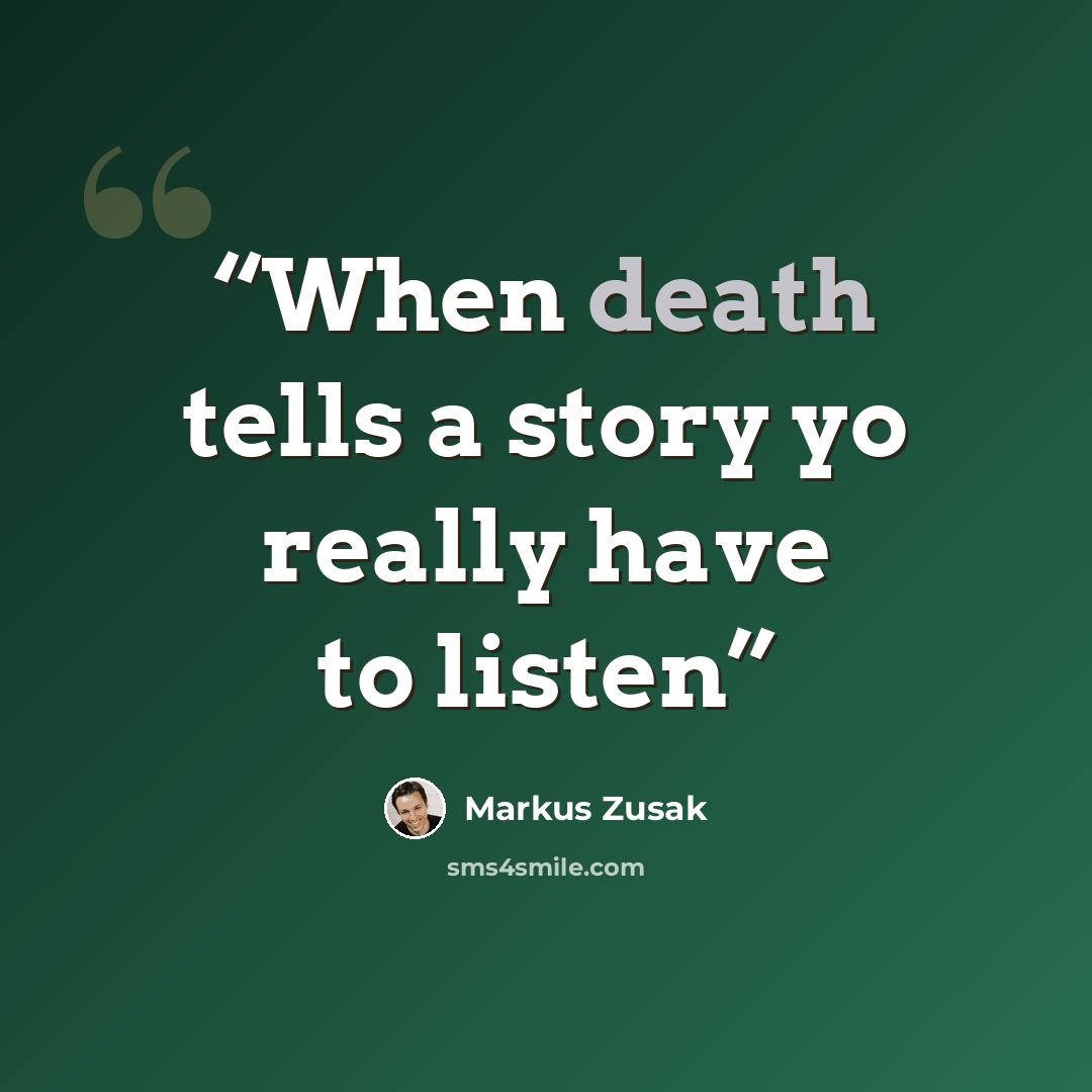 “When death tells a story yo really have to listen” quote by Markus Zusak
