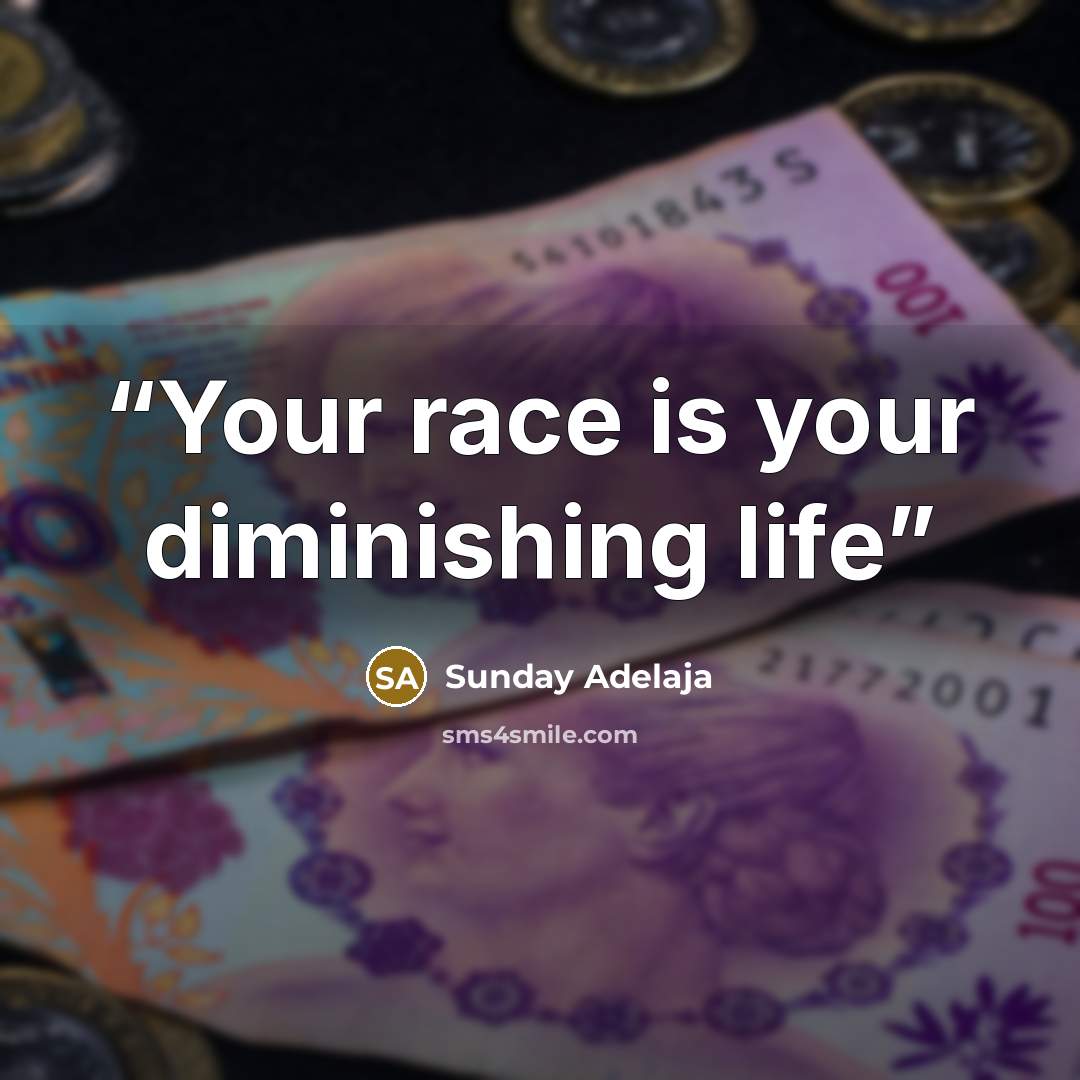“Your race is your diminishing life” quote by Sunday Adelaja